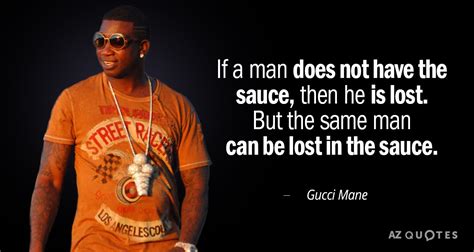 gucci fashion quotes|gucci mane sauce quote.